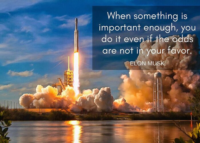 Quote Greeting Card featuring the photograph Motivational Elon Musk quote Falcon Heavy rocket launch by Matthias Hauser