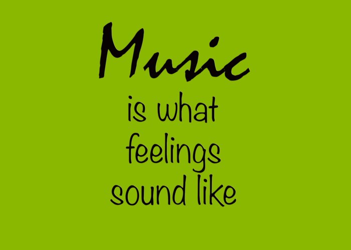 Music Is What Feelings Sound Like Greeting Card featuring the photograph Music is What Feelings Sound Like by M K Miller