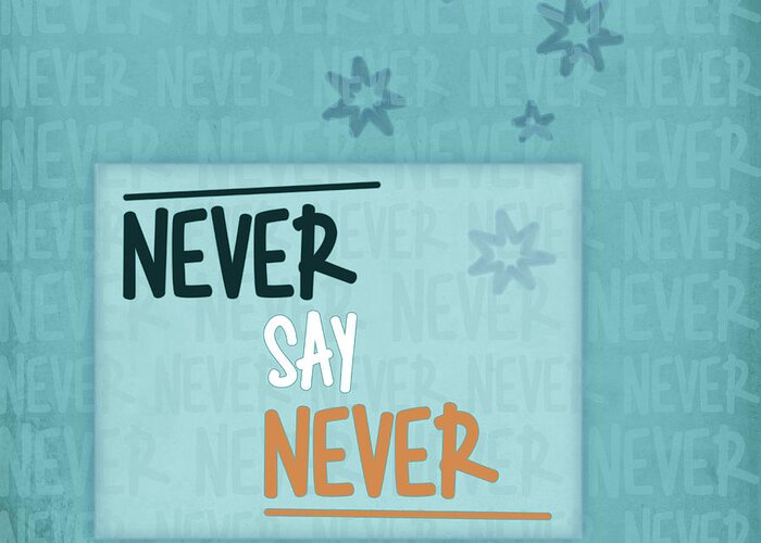 Fine Greeting Card featuring the digital art Never Say Never by Jutta Maria Pusl