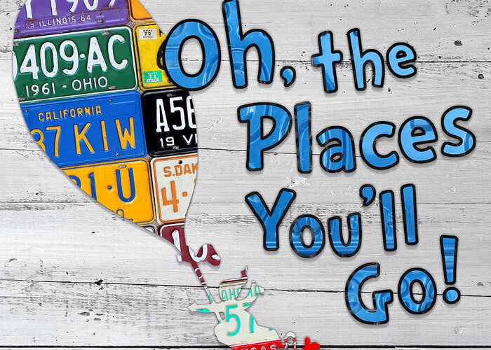 Oh The Places Youll Go Greeting Card featuring the mixed media Oh The Places Youll Go Dr Seuss Inspired Recycled Vintage License Plate Art on Wood by Design Turnpike