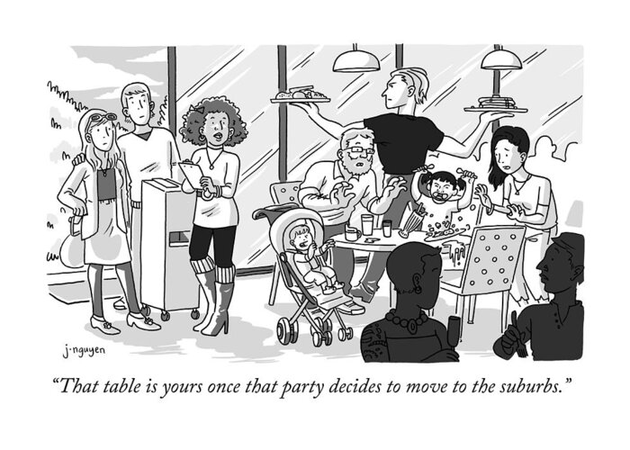 “that Table Is Yours Once That Party Decides To Move To The Suburbs.” Greeting Card featuring the drawing Once that party decides to move to the suburbs by Jeremy Nguyen