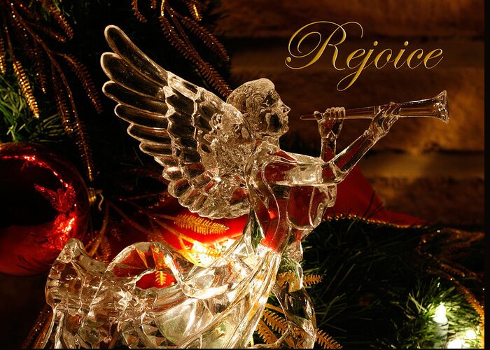 Angel Greeting Card featuring the photograph Rejoice Crystal Angel by Denise Beverly