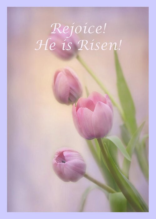  Greeting Card featuring the photograph Rejoice He Is Risen by Ann Bridges