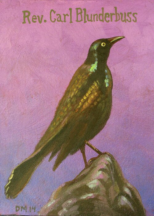 Grackle Greeting Card featuring the painting Rev, Carl Blunderbuss by Don Morgan