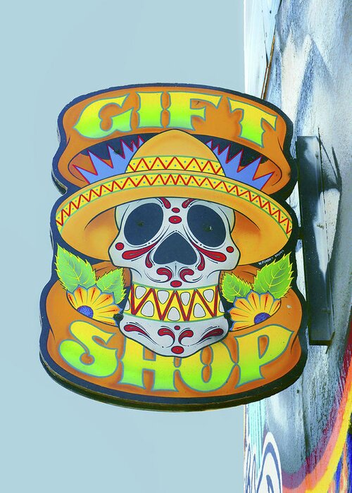 Sign Greeting Card featuring the photograph Skull in Sombrero- Gift Shop Sign by Nikolyn McDonald