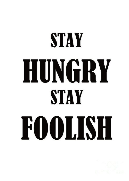 Words Greeting Card featuring the painting Stay Hungry Stay Foolish by Trilby Cole