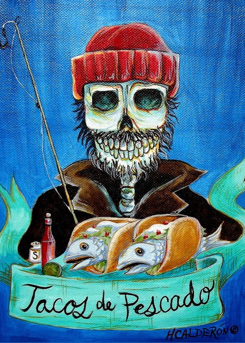 Day Of The Dead Greeting Card featuring the painting Tacos de Pescado by Heather Calderon