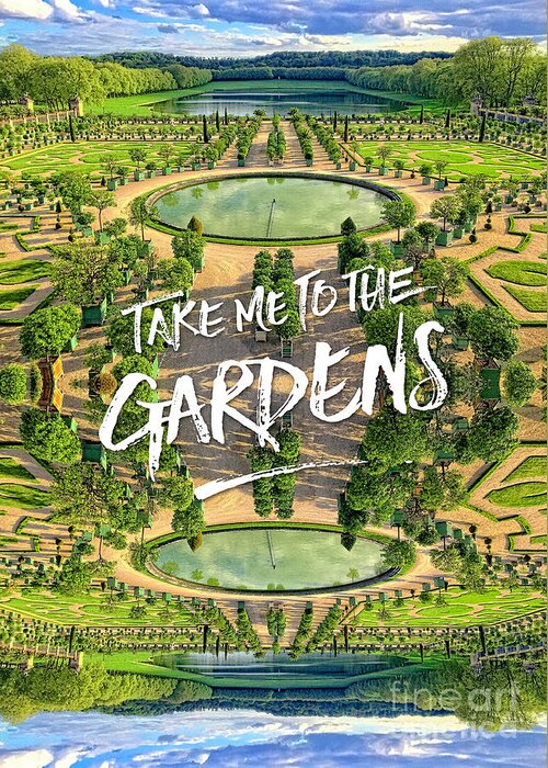 Take Me To The Gardens Greeting Card featuring the photograph Take Me to the Gardens Versailles Palace France by Beverly Claire Kaiya