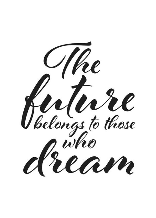 The Future Belongs To Those Who Dream Greeting Card featuring the digital art The future belongs to those who dream by BONB Creative