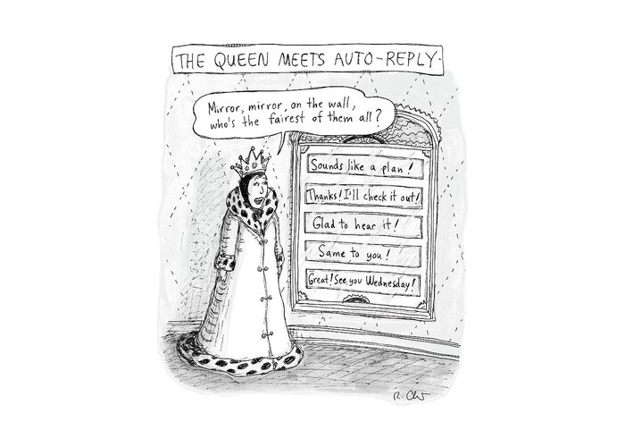 The Queen Meets Auto-reply Greeting Card featuring the drawing The Queen Meets Auto-Reply by Roz Chast