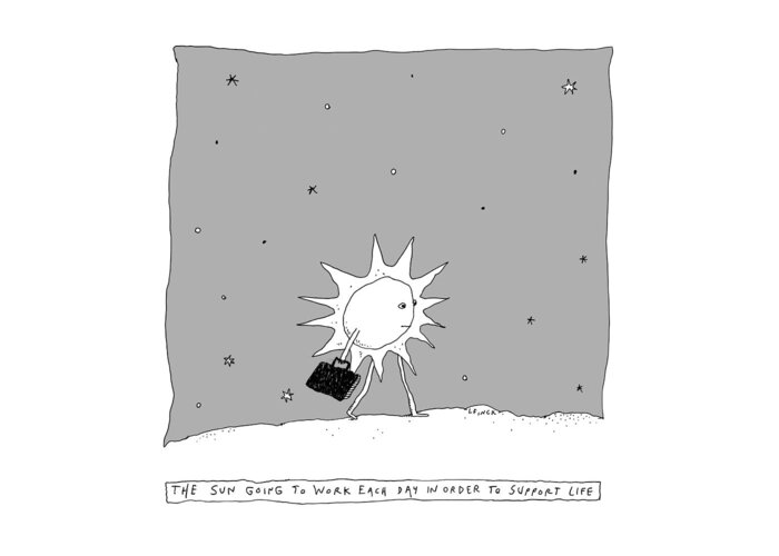 The Sun Going To Work Each Day In Order To Support Life Greeting Card featuring the drawing The Sun Going To Work Each Day by Liana Finck