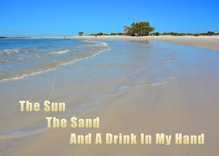 The Sun The Sand And A Drink In My Hand Greeting Card featuring the photograph The Sun The Sand And A Drink In My Hand by Lisa Wooten