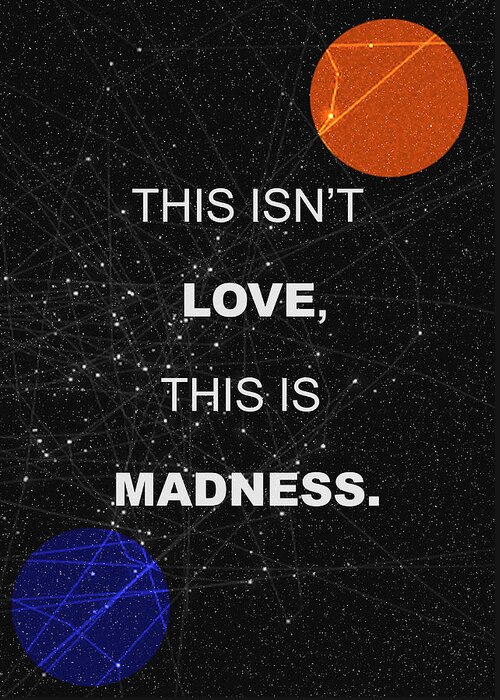Space Poster Greeting Card featuring the painting This Isnt Love This Is Madness Space Poster by IamLoudness Studio