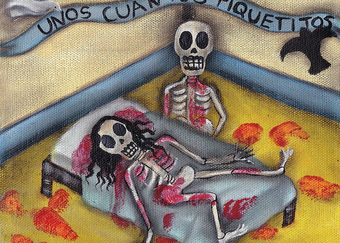 Day Of The Dead Greeting Card featuring the painting Unos Cuantos Piquetitos by Abril Andrade
