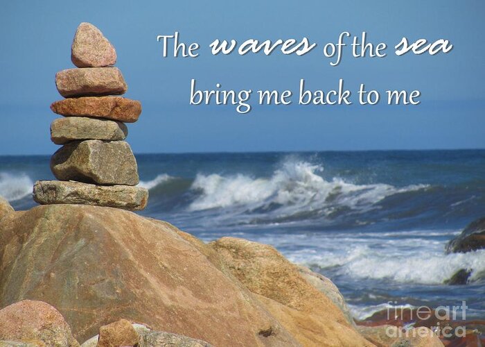The Waves Of The Sea Bring Me Back To Me Greeting Card featuring the photograph Waves of the Sea by Tammie Miller