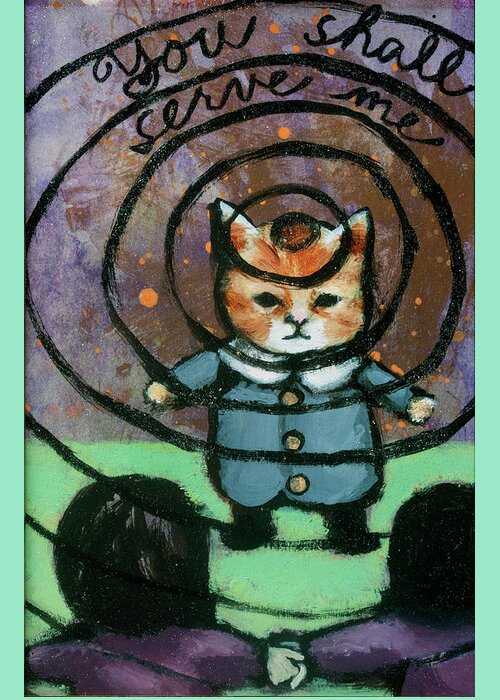 Cat Greeting Card featuring the painting You Shall Serve Me by Pauline Lim