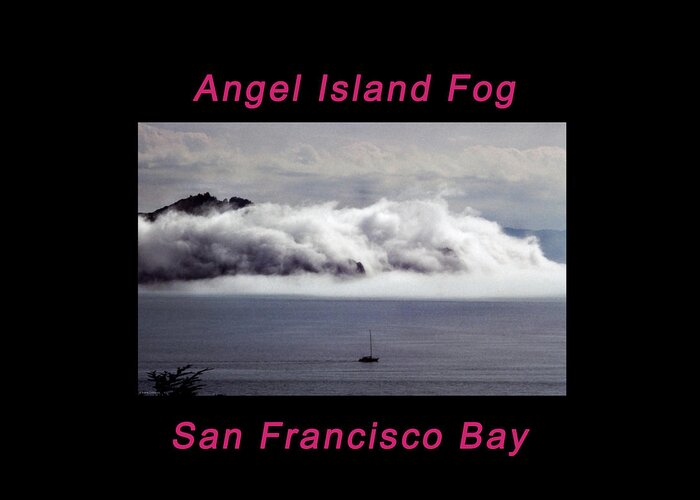 Angel Island Greeting Card featuring the photograph Angel Island Fog #2 by Frank DiMarco
