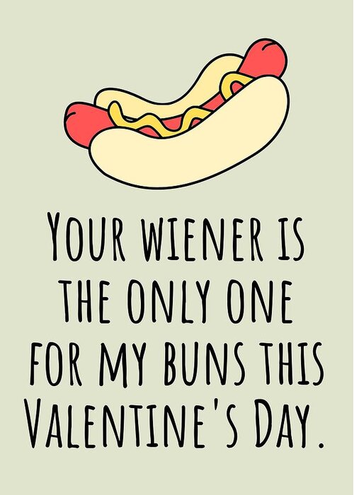 Funny Valentine Card - Sexy Valentine's Day Card - Wiener And Buns - Card  For Boyfriend Or Husband Greeting Card by Joey Lott