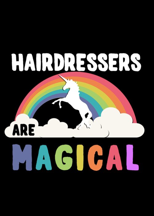 Unicorn Greeting Card featuring the digital art Hairdressers Are Magical #1 by Flippin Sweet Gear