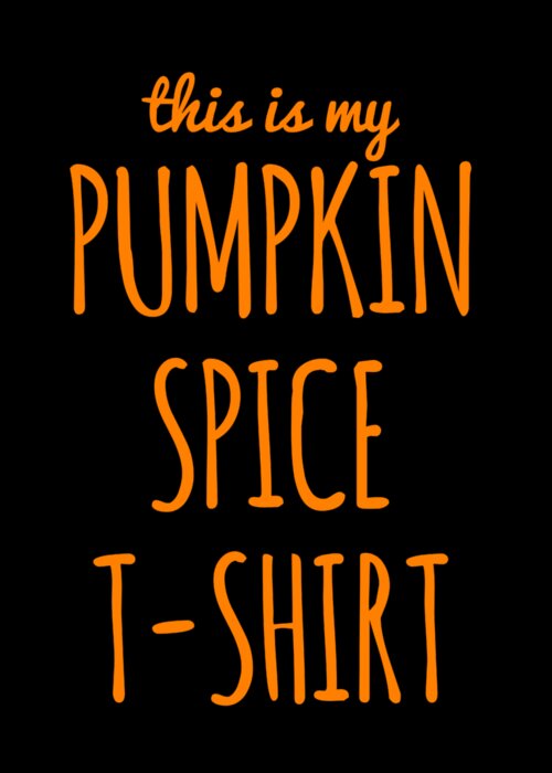 Cool Greeting Card featuring the digital art This Is My Pumpkin Spice #1 by Flippin Sweet Gear
