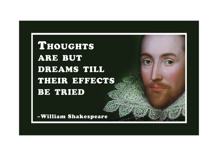 Thoughts Greeting Card featuring the digital art Thoughts are but dreams till their effects be tried #shakespeare #shakespearequote #8 by TintoDesigns