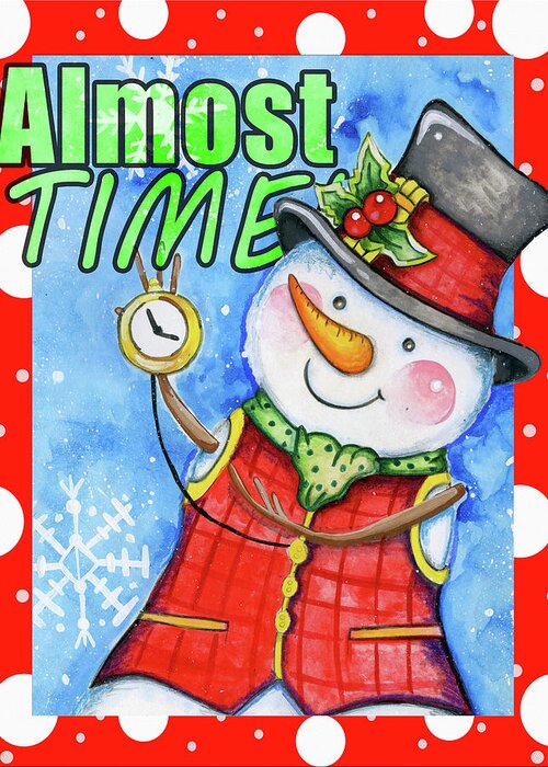 Snowman Greeting Card featuring the mixed media Almost Time by Valarie Wade