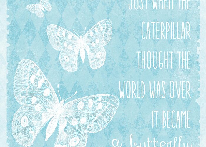 Just When The Caterpillar Thought The World Was Over It Became A Butterfly Greeting Card featuring the mixed media Butterflies by Erin Clark