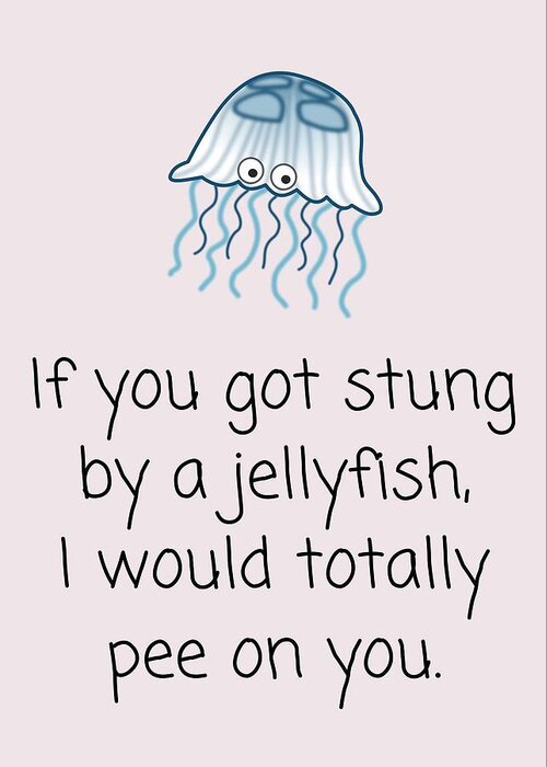 Jellyfish Greeting Card featuring the digital art Cute Valentine Card - Funny Romantic Card - I Would Pee On You - Anniversary - Valentine's Day by Joey Lott