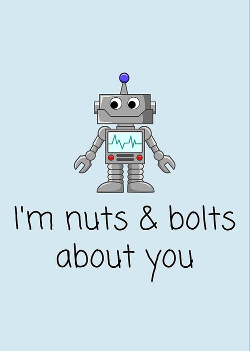 Funny Greeting Card featuring the digital art Cute Valentine's Day Card - Robot Romantic Card - Nuts and Bolts About You - Anniversary Card by Joey Lott