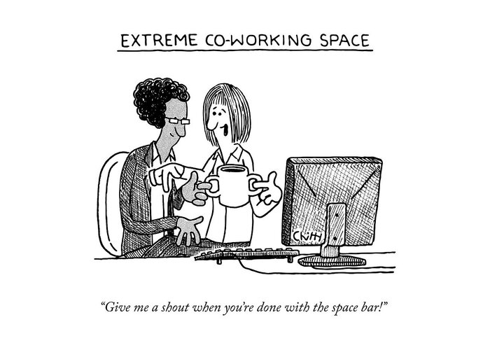 Extreme Coworking Space “give Me A Shout When You’re Done With The Spacebar!” Office Greeting Card featuring the drawing Extreme Coworking Space by Tom Chitty