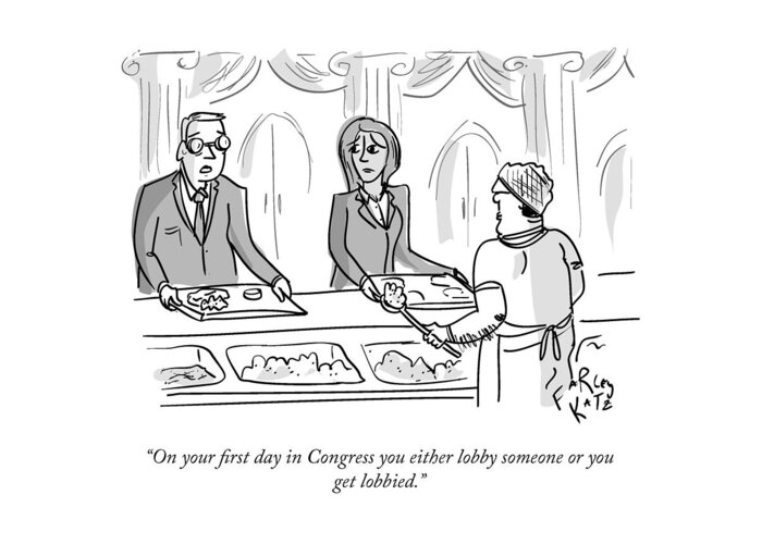 On Your First Day In Congress You Either Lobby Someone Or You Get Lobbied. Cafeteria Greeting Card featuring the drawing First Day in Congress by Farley Katz