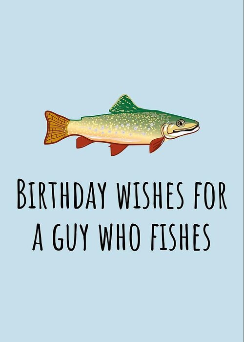  Greeting Card featuring the digital art Fishing Birthday Card - Cute Fishing Card - Birthday Wishes For A Guy Who Fishes by Joey Lott