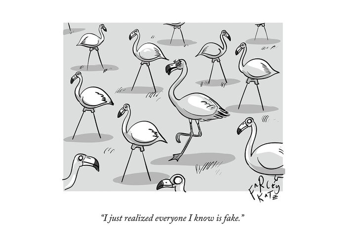i Just Realized Everyone I Know Is Fake. Fake Greeting Card featuring the drawing Flamingo Among Fakes by Farley Katz