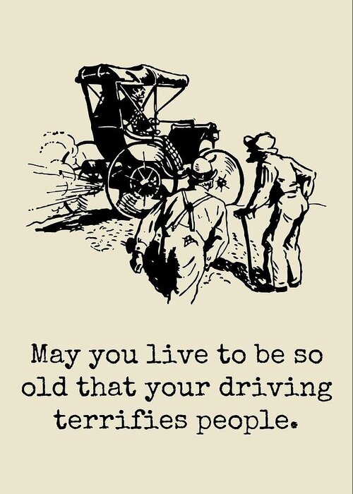 https://render.fineartamerica.com/images/rendered/default/greeting-card/images/artworkimages/medium/2/funny-birthday-card-vintage-car-sarcasm-birthday-card-your-driving-terrifies-people-joey-lott.jpg?&targetx=0&targety=0&imagewidth=500&imageheight=700&modelwidth=500&modelheight=700&backgroundcolor=66655E&orientation=1