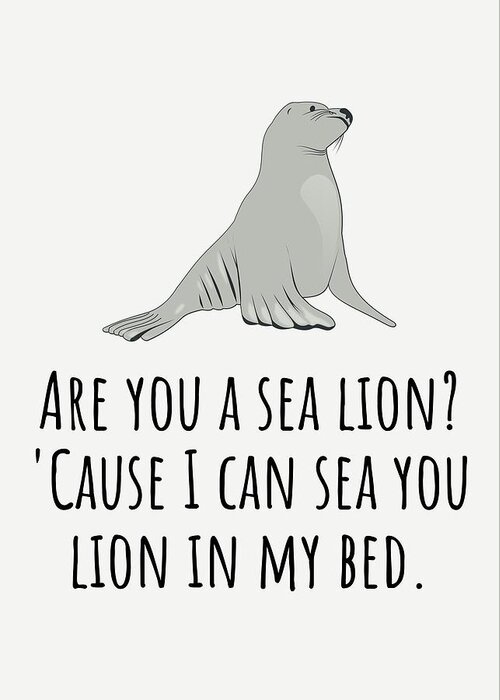 Funny Valentine Card - Sexy Valentine's Day Card - For Boyfriend or  Girlfriend - Sea You Lion Greeting Card by Joey Lott