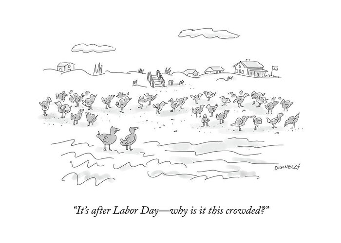 It's After Labor Daywhy Is It This Crowded? Greeting Card featuring the drawing It's After Labor Day by Liza Donnelly
