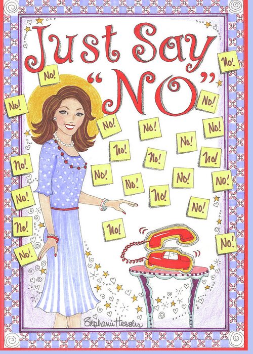 Just Say No Greeting Card featuring the mixed media Just Say No by Stephanie Hessler
