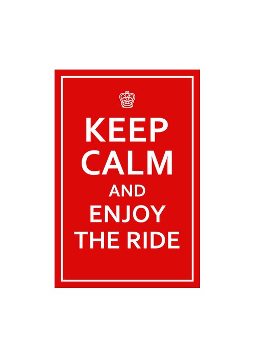 Richard Reeve Greeting Card featuring the digital art Keep Calm - Enjoy the Ride by Richard Reeve