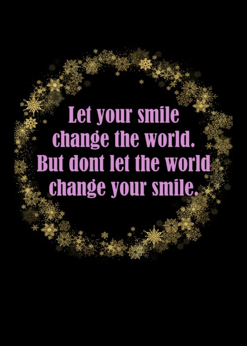 Smile Greeting Card featuring the digital art Let Your Smile Change The World Pink Gold Theme by Johanna Hurmerinta