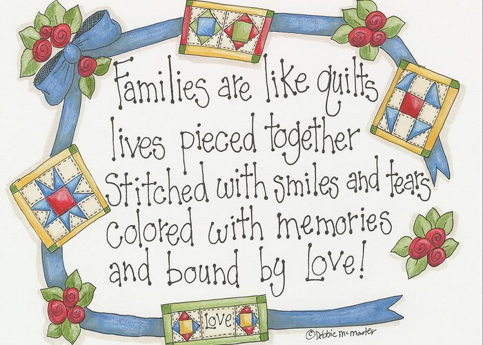 Families Are Like Quilts Lives Pieced Together Stitched With Smiles And Tears Colored With Memories And Bound By Love Greeting Card featuring the painting Like Quilts by Debbie Mcmaster