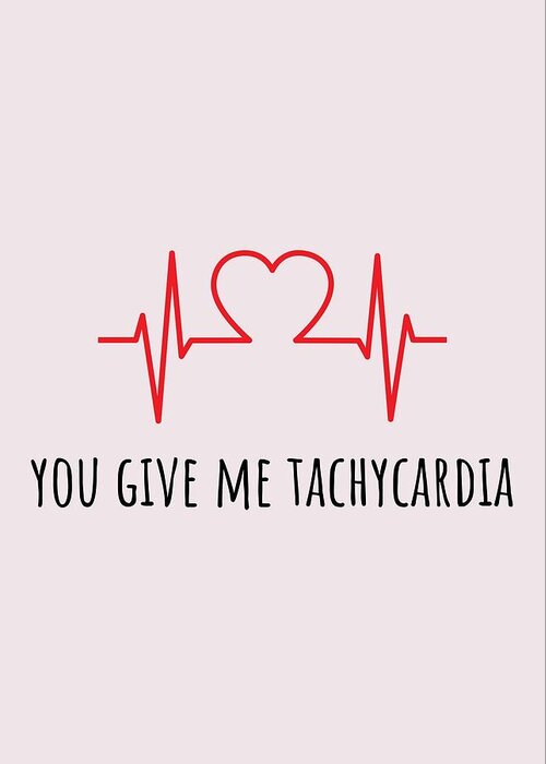 Funny Greeting Card featuring the digital art Medical Valentine's Day Card - Cute Medical Valentine - Card For Doctor or Med Student - Tachycardia by Joey Lott