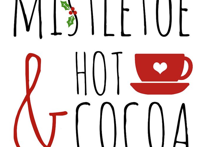 Mistletoe Greeting Card featuring the mixed media Mistletoe And Hot Cocoa by Sundance Q