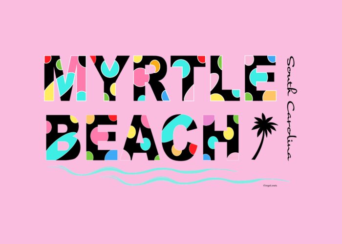Myrtle Beach Greeting Card featuring the digital art Myrtle Beach, South Carolina Pop Art, Typography by Inge Lewis