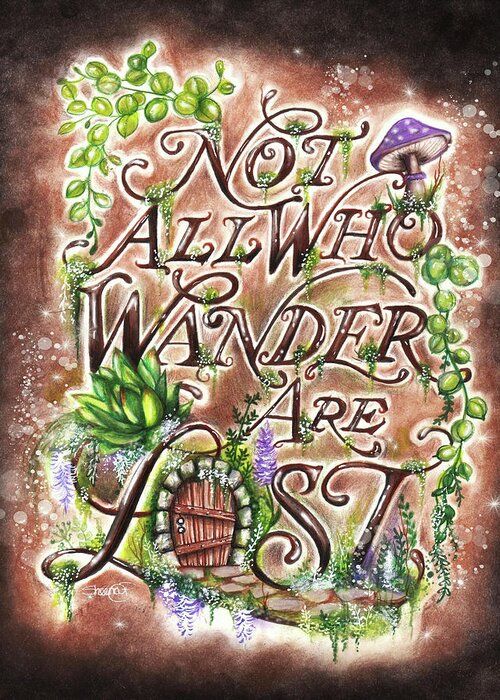 Not All Who Wander Are Lost - Garden Whimzies Greeting Card featuring the mixed media Not All Who Wander Are Lost - Garden Whimzies by Sheena Pike Art And Illustration