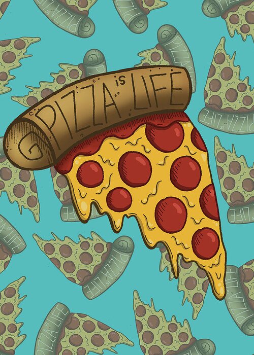 Pizza Is Life Greeting Card featuring the digital art Pizza Is Life by Lauren Ramer