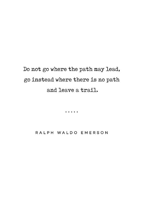 Ralph Waldo Emerson Quote Greeting Card featuring the mixed media Ralph Waldo Emerson Quote 02 - Do not go where the path may lead - Typewriter Quote by Studio Grafiikka