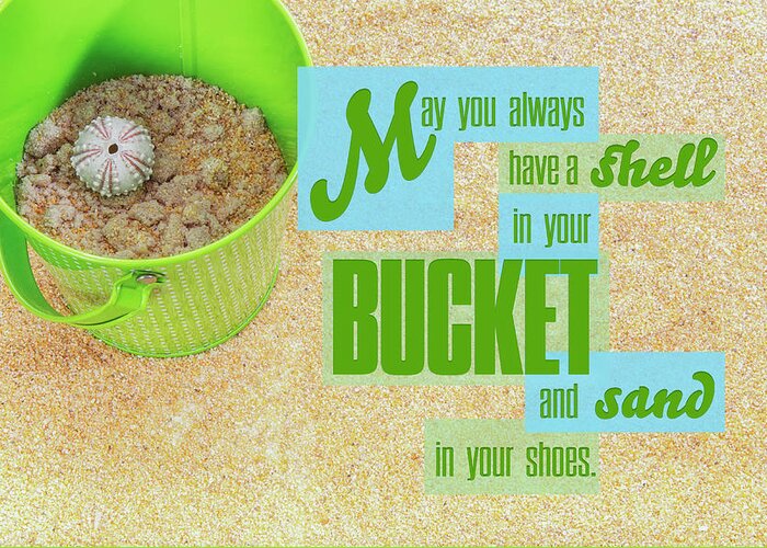 Beach Quote Greeting Card featuring the photograph Shell in a Bucket by Marianne Campolongo