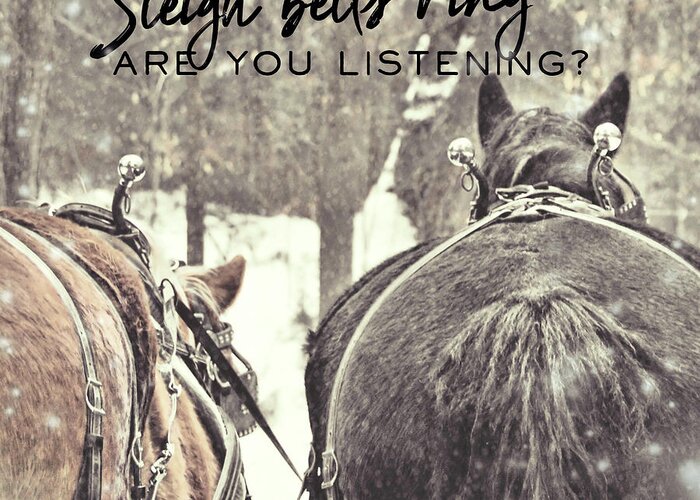 Bells Greeting Card featuring the photograph SLEIGH BELLS quote by Dressage Design