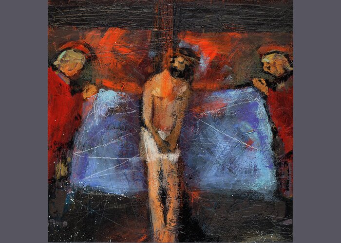 Jen Norton Greeting Card featuring the painting Station 10 Jesus Stripped of His Garments by Jen Norton