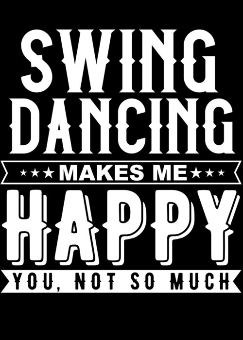 Swing Dancing Makes Me Happy You Not So Much Funny Dance Design Greeting  Card by Grace Collett
